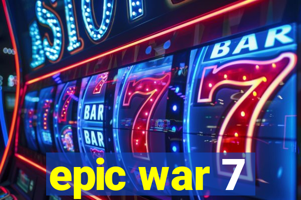 epic war 7